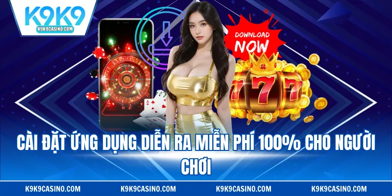 Cài đặt ứng dụng diễn ra miễn phí 100% cho người chơi