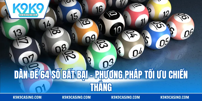 Dàn đề 64 số bất bại - Phương pháp tối ưu chiến thắng