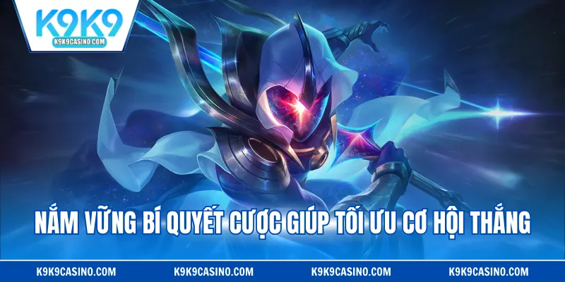 Nắm vững bí quyết cược giúp tối ưu cơ hội thắng